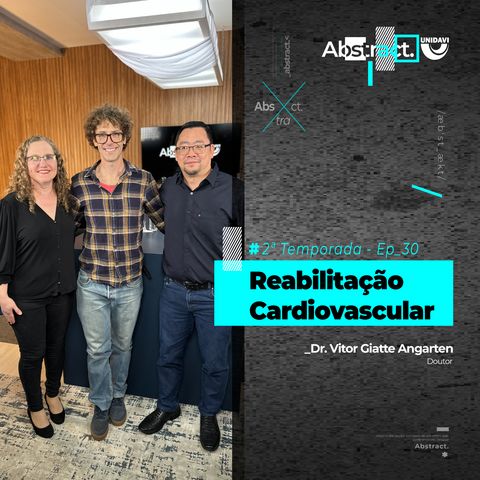 Abstract #Ep. 30 da 2ª Temporada | Reabilitação Cardiovascular