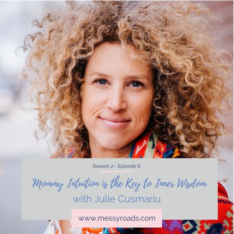 6: Mommy Intuition is the Key to Inner Wisdom with Julie Cusmariu