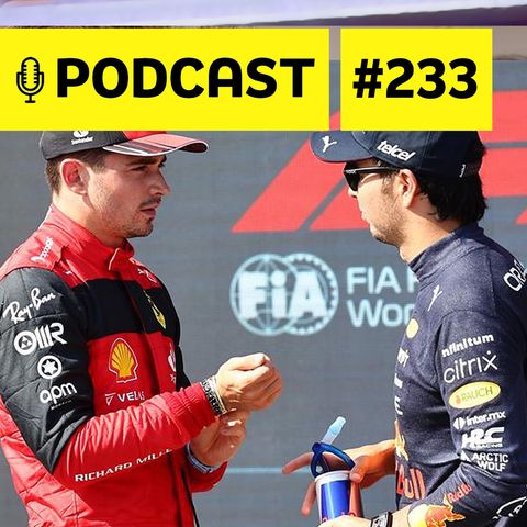 Podcast #233 - Leclerc ou Pérez: quem passou mais vergonha nas últimas provas?