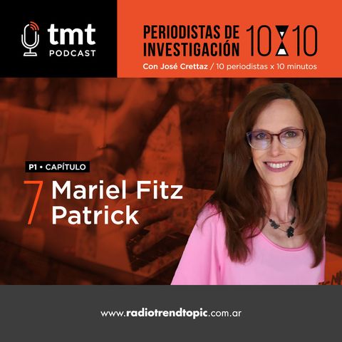 TMT Periodistas de investigación Ep7 - Mariel Fitz Patrick