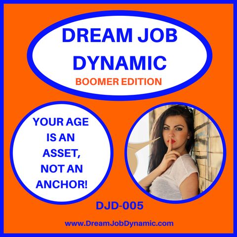 DJD-OO5 YOUR AGE IS AN ASSET, BOOMER, NOT AN ANCHOR!