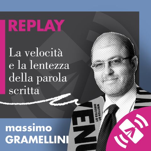 05 > Massimo GRAMELLINI 2016 "La velocità e la lentezza della parola scritta"
