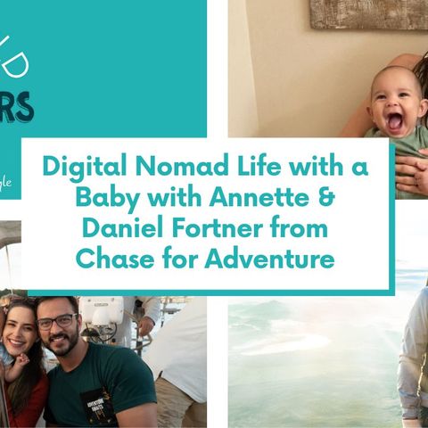 Digital Nomad Life with a Baby with Annette & Daniel Fortner from Chase for Adventure