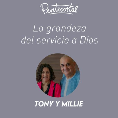 La grandeza del servicio a Dios - Tony y Millie