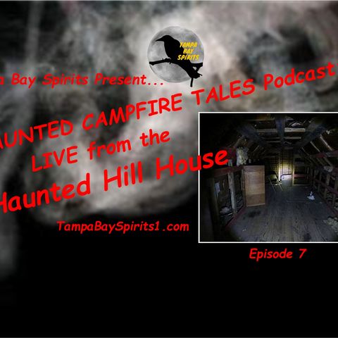 HAUNTED CAMPFIRE TALES Podcast_ LIVE from Haunted Hill House