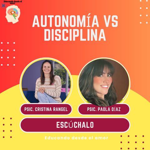 Autonomía vs Disciplina con psic. Cristina Rangel (parte 1)