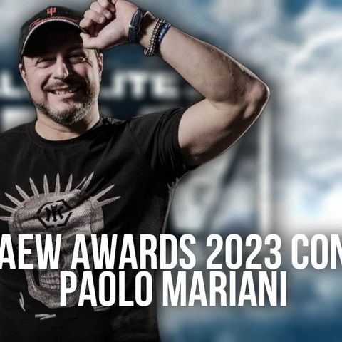AEW Awards 2023 con Paolo Mariani - What's Next #243