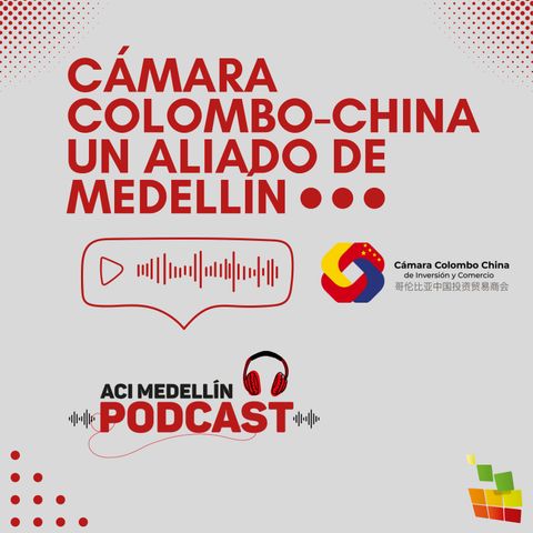 Creciente interés China-Medellín mueve la economía de nuestro Distrito