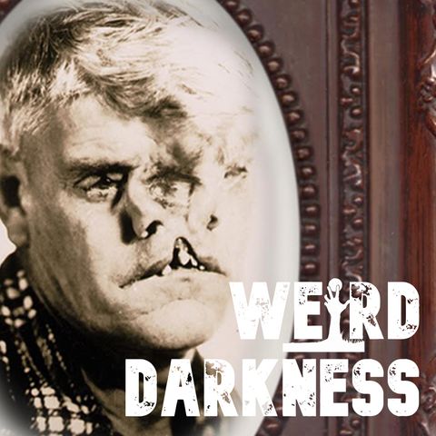 “THE MAN WITH TWO AND A HALF FACES” and More Strange, Disturbing True Stories! #WeirdDarkness
