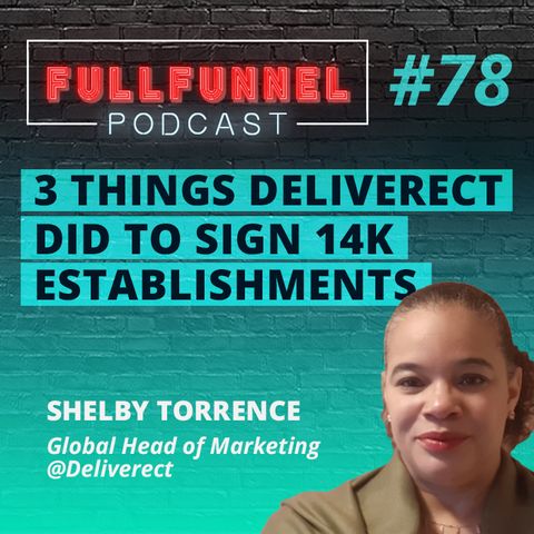 Episode 78: 3 Things Deliverect Did to Sign 14K Establishments with Shelby Torrence