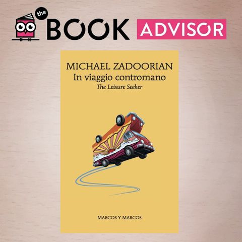 "In viaggio contromano" di Michael Zadoorian: l'ultimo tenerissimo on the road di una coppia di anziani