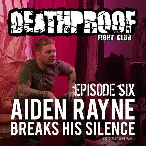 Episode Six: Heat with TOHST, Aiden Rayne breaks his silence, and Nick Watts' idea of a good time