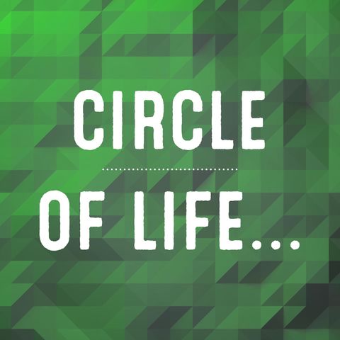 Circle of Life...