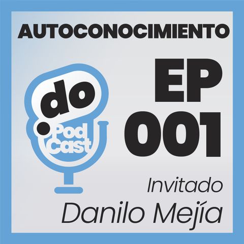 El Autoconocimiento 1 - Con Danilo Mejía - Ep 001
