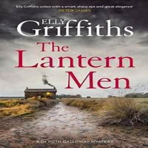 Elly Griffiths - THE LANTERN MEN (Ruth Galloway #12)