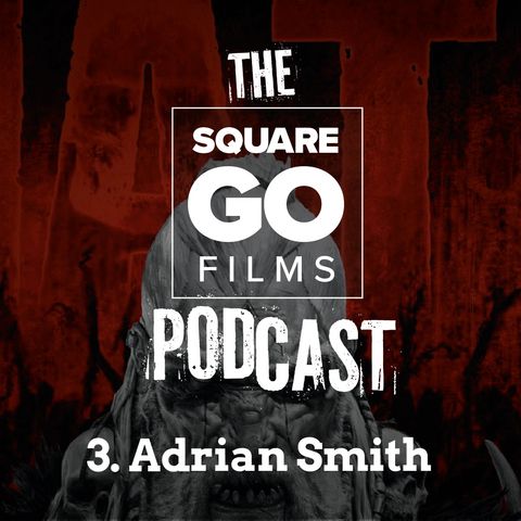 The Square Go Films Podcast #3 - Adrian Smith (Artist)