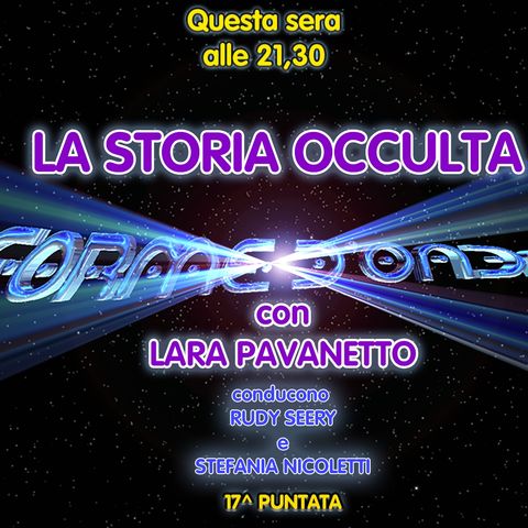 Forme d'Onda - Lara Pavanetto - La Storia Occulta (infanticidio del 1400) - 17^ puntata (17/03/2022)