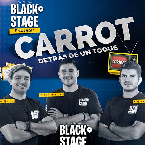 DETRÁS DE UN TOQUE DE CARROT - BlackStage Podcat Ep3