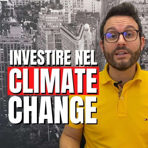 INVESTIRE nel CLIMATE CHANGE_ come le aziende stanno combattendo i cambiamenti climatici