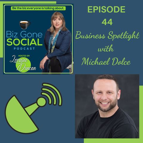 Episode 44 - Business Spotlight with Michael Dolce- 7_14_21