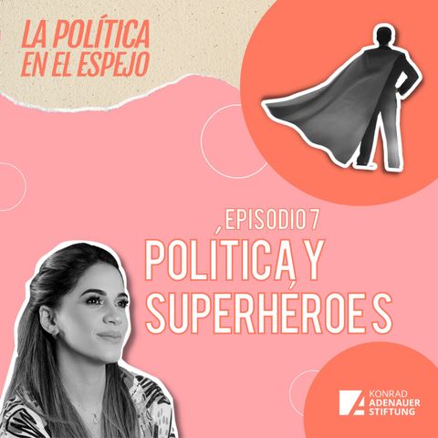 T2. #7. Política y superhéroes: solo en la ficción hay perfección