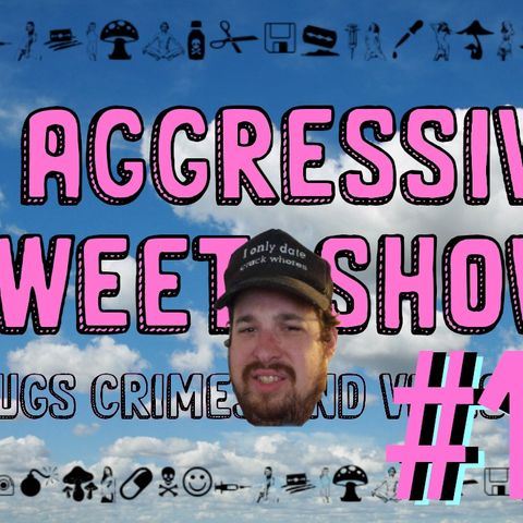 Aggressively Sweet Show #1 with KingColeTV and ToysRusDeathSquad