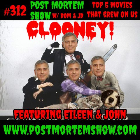 e312 - CLOONEY! (Top 5 Movies That Grew on Us w/ Eileen & John)
