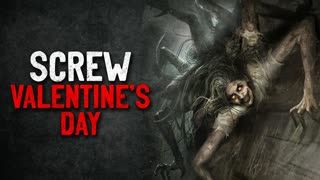 "Screw Valentine's Day" Creepypasta