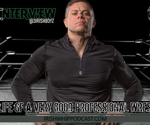 Irish Whip Podcast with A Very Good Professional Wrestler.