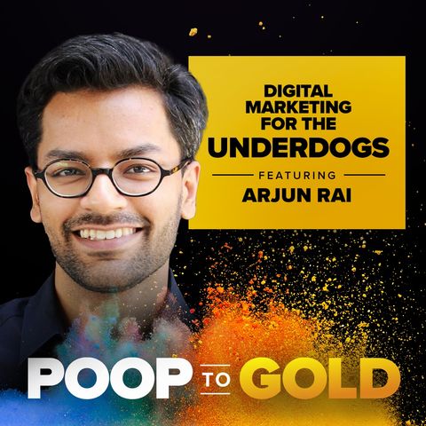 Arjun Rai: Digital Marketing For The Underdogs