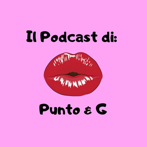 Il Podcast di Punto & G con Wlady