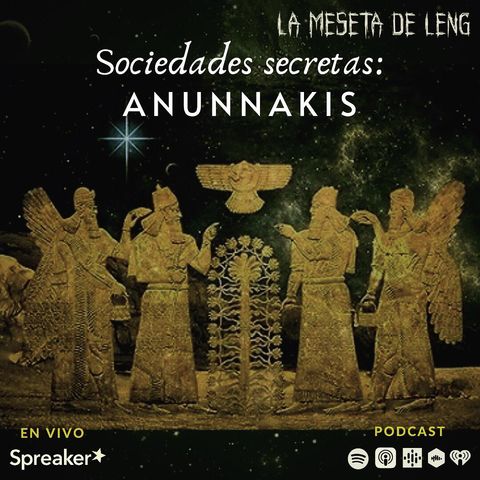 Ep. 29 - Sociedades secretas: Los Anunnaki pt. II