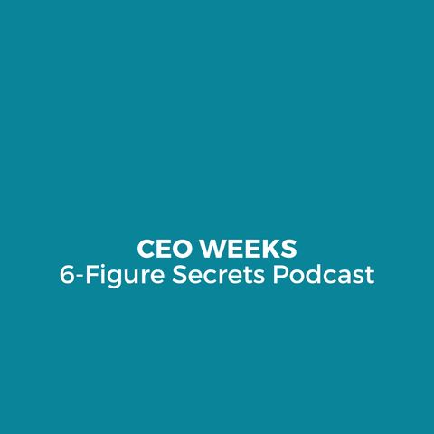 EP 308| CEO Weeks