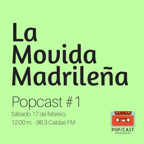 Popcast #1 - La Movida Madrileña 17-Feb-18
