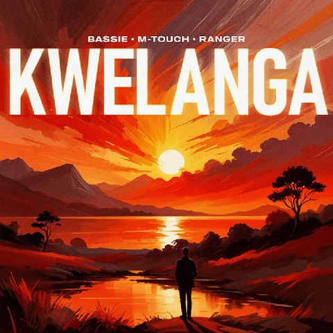 Kwelanga 2.0 - Bassie, M-Touch, Ranger, Amaza & Tman Xpress