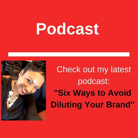 Six Ways to Avoid Diluting Your Brand