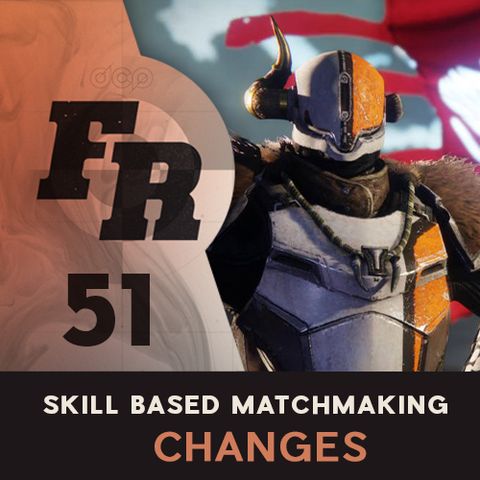 Firing Range Ep. 51 - Major Skill Based Matchmaking Changes