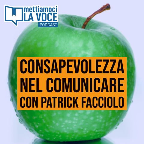 151 - Consapevolezza nella comunicazione con Patrick Facciolo