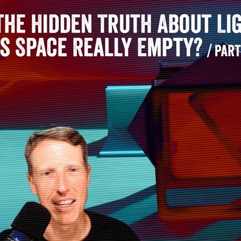 The Hidden Truth About Light: Is Space Really Empty? | Ep 3/3