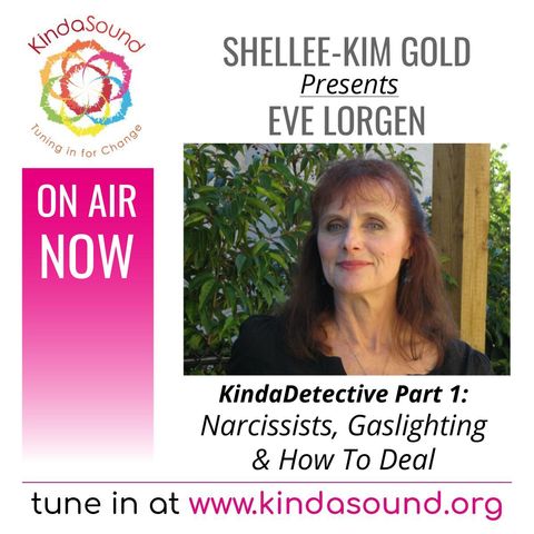 Narcissists, Gaslighting & How To Deal | Eve Lorgen (Part 1) on KindaDetective with Shellee-Kim Gold
