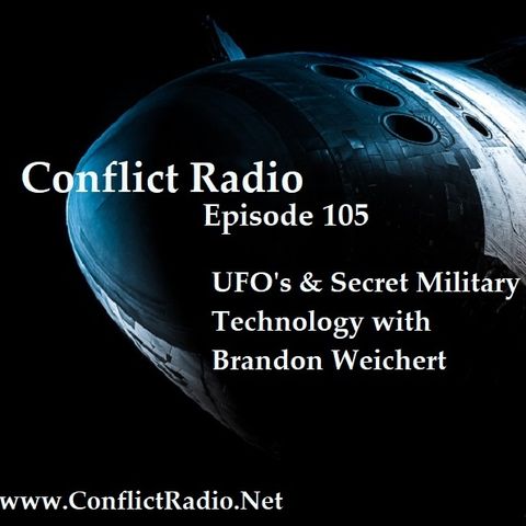Episode 105  UFOs & Secret Military Technology with Brandon Weichert