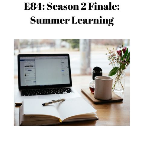 E84 Season 2 Finale: Summer Learning