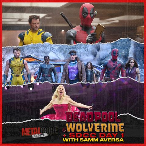 Deadpool & Wolverine + SDCC Day 1 w/ Samm Aversa