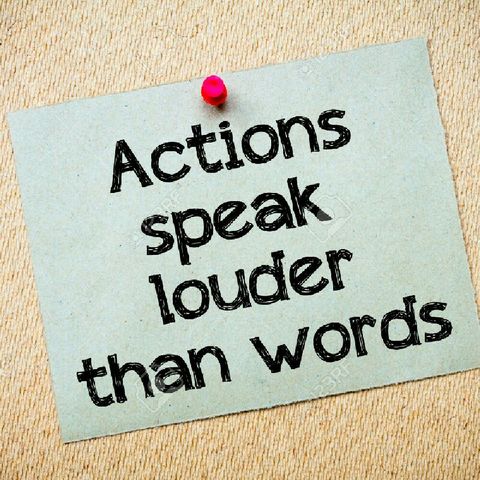 Actions Speak Louder Than Words