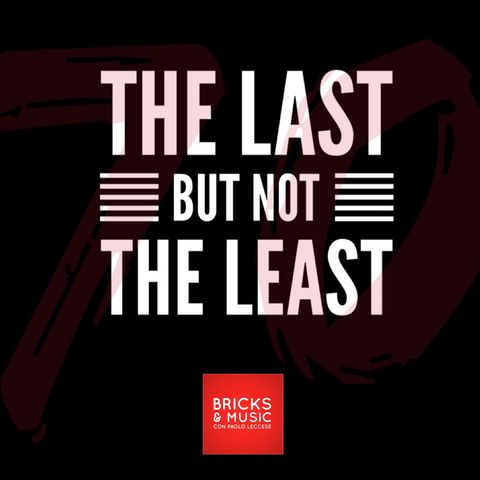 BM - Puntata n. 70 - The last but not the least - L'ultima puntata della stagione di Bricks and Music