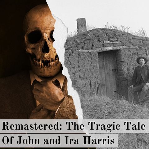 Remastered: The Tragic Tale of John and Ida Harris