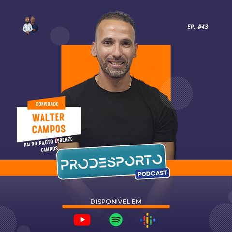 WALTER CAMPOS | Podcast Pró Desporto #43