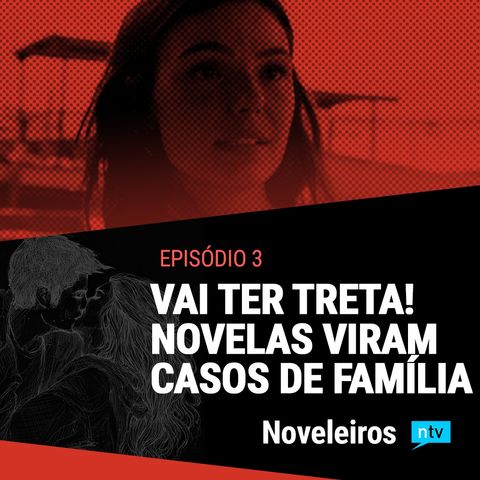 #3: Guerra, flerte com a morte e casos de família: Vai ter treta nas novelas!