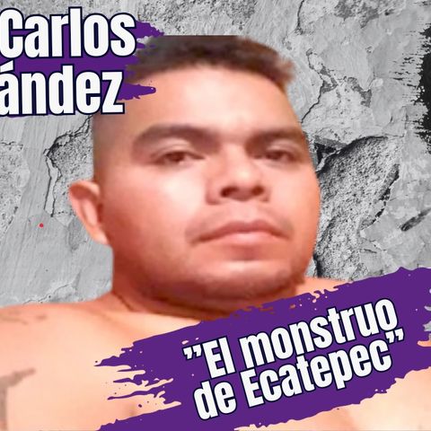 El Sanguinario Monstruo de Ecatepec.