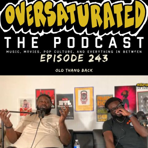 Episode 243 - Old Thang Back